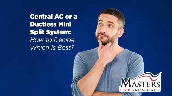 Central AC Vs. Ductless Mini Split - Picking What’s Best For Your Home