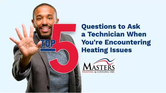 Heating Issues? What to Ask Your Technician